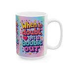 When in Doubt, Get a Boobie Out | 440ml Boobin Delicious Ceramic Mug